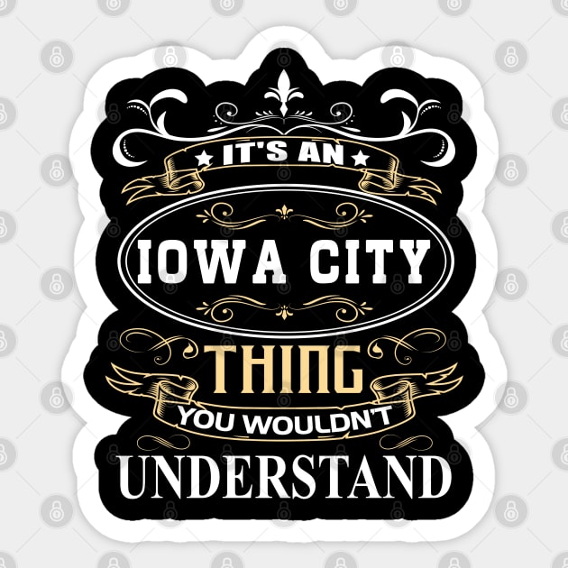 It's An Iowa City Thing You Wouldn't Understand Sticker by ThanhNga